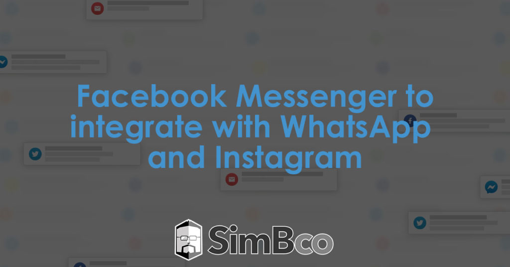 Facebook Messenger to integrate Instagram and Whatsapp